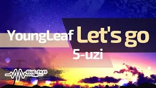Youngleaf, 5-uzi - Let's go | No longer like a trapped bird | 動態歌詞 Lyric Video