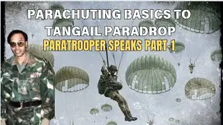 Paratrooper speaks- Parajumping into Tangail battle| Basics of Parajumping| Colonel LJS Gill| Part-1