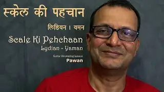 Scale Ki Pehchaan | Lydian | Yaman | Hindi | Pawan