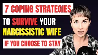How to SURVIVE your NARCISSISTIC WIFE: 7 Effective COPING STRATEGIES you NEED to KNOW if you stay