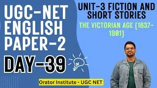 Day 39 &ndash; UGC NET English Unit-3 Fiction and Short Stories: Free Live Session | Orator Institute