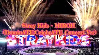 Stray Kids - MIROH (DominATE CelebrATE Concert Ver)