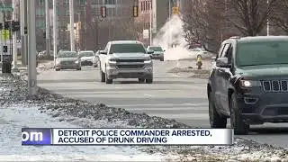 Detroit Police commander arrested, accused of drunk driving