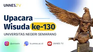 🔴 [ LIVE ] Upacara Wisuda ke-130 Universitas Negeri Semarang (UNNES), Sabtu 14 Juni 2025