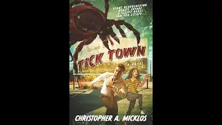 BLOODSUCKERS: Tick Town By Christopher A. Micklos Book Review