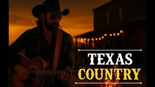 The Ultimate Playlist Texas Country Songs for True Cowboys