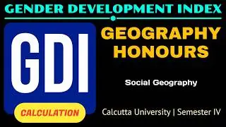 Gender Development Index | Geography Practical | Social Geography | Honours | CU Semester 4