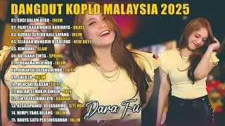 LAGU KOPLO MALAYSIA FULL ALBUM 2025 | DARA FU