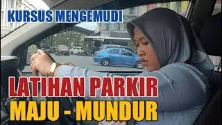 LATIHAN PARKIR MAJU DAN MUNDUR MENGGUNAKAN MOBIL MATIC