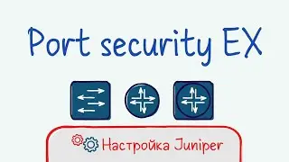 Juniper 05 Port security setup