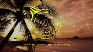 Deepside DJs   Forever 23 (Space Events Bootleg)
