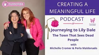 Lily Dale: The Town That Sees Dead People | Creating a Meaningful Life