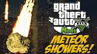 GTA V Mods! | Meteor Showers Mod! | Armageddon On Steroids!