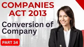 Conversion of Company | Part 34 | Companies Act 2013 #company #conversion