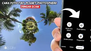 Tiny Planet 360° / Photosphere Photo Tutorial On Android Using Gcam