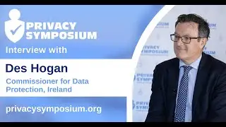Interview with Des Hogan (Data Protection Commission Ireland)