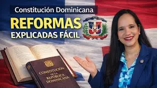 La CONSTITUCI&Oacute;N DOMINICANA Explicada F&aacute;cil: ORIGEN Y REFORMAS 