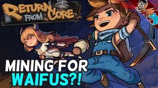 Return From Core is a SANDBOX game for WAIFU LOVERS!