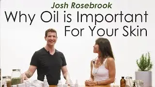 Why Oil is important for your Skin with Josh Rosebrook