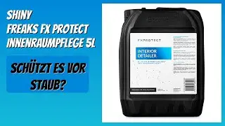 BEWERTUNG (2026): Shiny Freaks FX Protect Innenraumpflege 5L. Infos