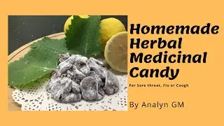 Homemade Medicinal Herbal Candy (Ginger Lemon Oregano Candy) Sore throat remedy