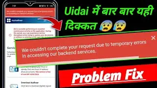 we couldn't complete your request due to temporary errors in accessing our backend service uidai fix