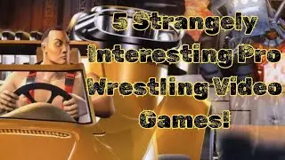 5 Strangely Interesting Pro Wrestling Video Games.