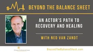 An Actor&rsquo;s Path to Recovery and Healing With Ned Van Zandt