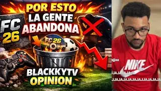 They stop playing FC 26 because of this - BlackkyTV opinion
