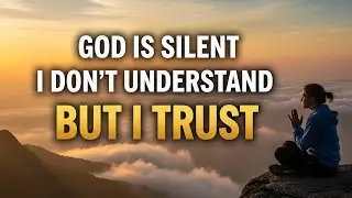 God, Help Me Trust You When I Don&rsquo;t Understand | Morning Prayer