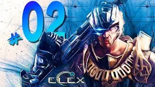 Прохождение ELEX - №02 | Философия Берсерков и Собственный боевой дрон! [Стрим от 19.10.2017]
