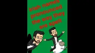 Pronouncing Irish names the way they are spelt