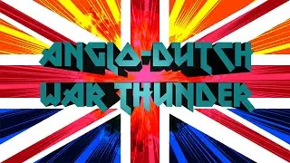 Anglo Dutch War Thunder