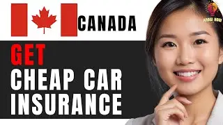 How to Get Cheap Car Insurance in Canada: Essential Tips for 2024