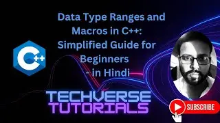 Lecture 17 - Data Type Ranges and Macros in C++ | Discover the SECRET | Techverse Tutorials
