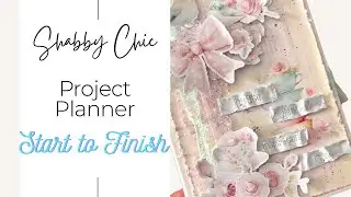 SHABBY CHIC PROJECT PLANNER | TUTORIAL | START TO FINISH PROCESS | COME CRAFT WITH ME