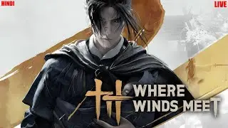 WHERE WINDS MEET  1ST DAY Hindi stream IS THIS BEST RPG GAME? | BRIGHT ERA