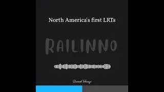 Railinno Episode 1 North America's first LRTs published! 👀📢📢📢