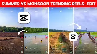 SUMMER VS MONSOON NEW TRENDING REELS VIDEO EDITING- CAPCUT | CAPCUT VIDEO EDITING