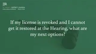 License Restoration - If I Can't Get My License Restored at a Hearing, What are My Options?
