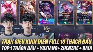 Yuxiang Elsu, Top 1 Thách Đấu, Zhenzhe, Baia Và Trận Đấu Siêu Kinh Điển Của 10 Thách Đấu Server Đài