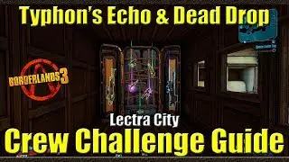 Borderlands 3 | Typhon Echo's & Dead Drop | Lectra City | Crew Challenge Guide