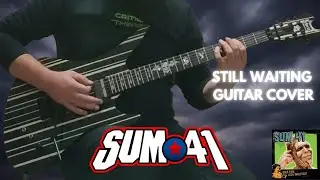 Sum 41 - Still Waiting | Guitar Cover