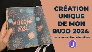 Cr&eacute;ation Unique de Mon Bujo 2024 : De la Conception &agrave; la Reliure