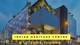 Indian Heritage Centre @ Little India : Singapore