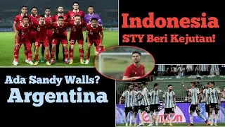 Persiapan Timnas Indonesia vs Argentina | STY Beri kejutan ❗ Sandy Walls Jadi Starter ?