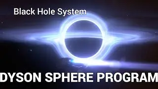 Dyson Sphere Program Exploring a Black hole