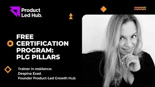 Product-Led Growth Hub Free Certification Program: PLG Pillars