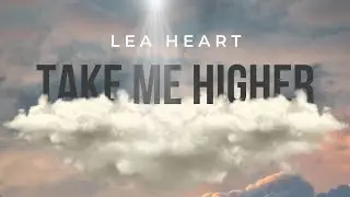 Lea Heart - Take Me Higher