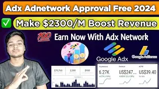 Google adx Adnetwork Approval Free 2024 | Earn More than adsense | Google Adx Approval Free